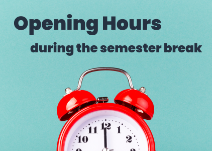 Opening hours during the semester break