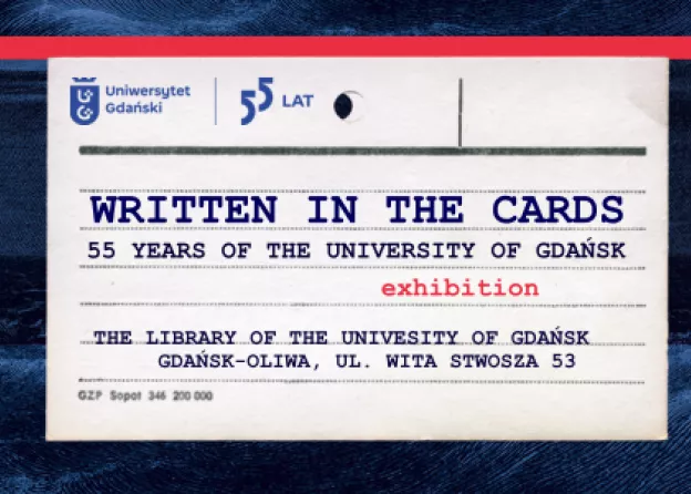 "Written in the Cards. 55 Years of the University of Gdańsk" - exhibition